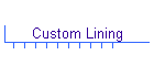 Custom Lining
